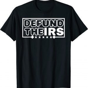 Defund The IRS 2022 Shirt