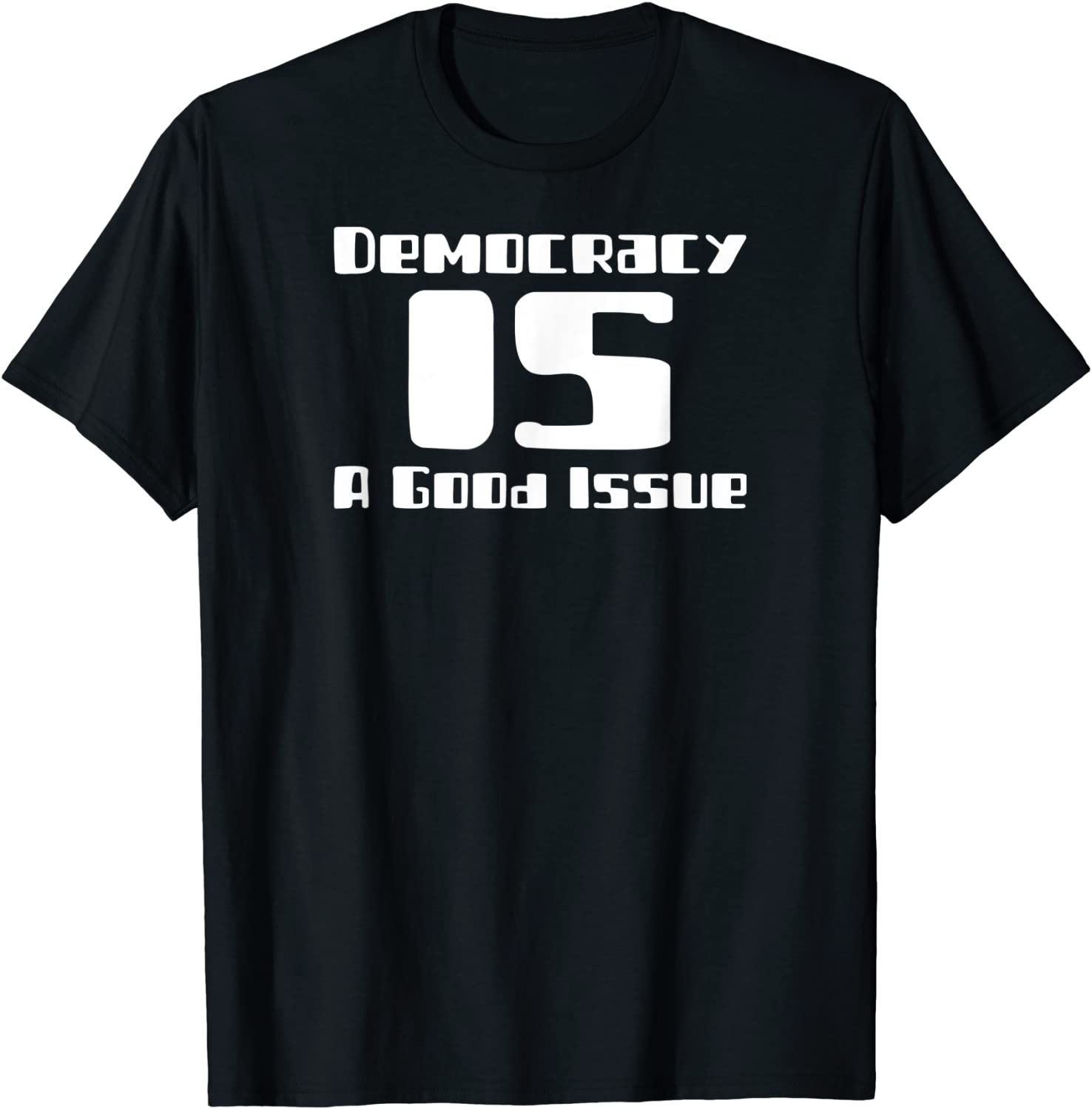Democracy IS a Good Issue Classic Shirt