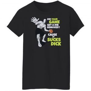 Did your game get a rib removed cause it sucks dick 2022 shirt