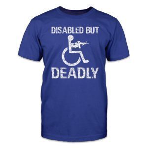 Disabled But Deadly 2022 Shirt