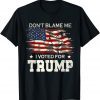 Don’t Blame Me I Voted For Trump Distressed Vintage Usa Gift Shirt