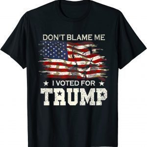 Don’t Blame Me I Voted For Trump Distressed Vintage Usa Gift Shirt