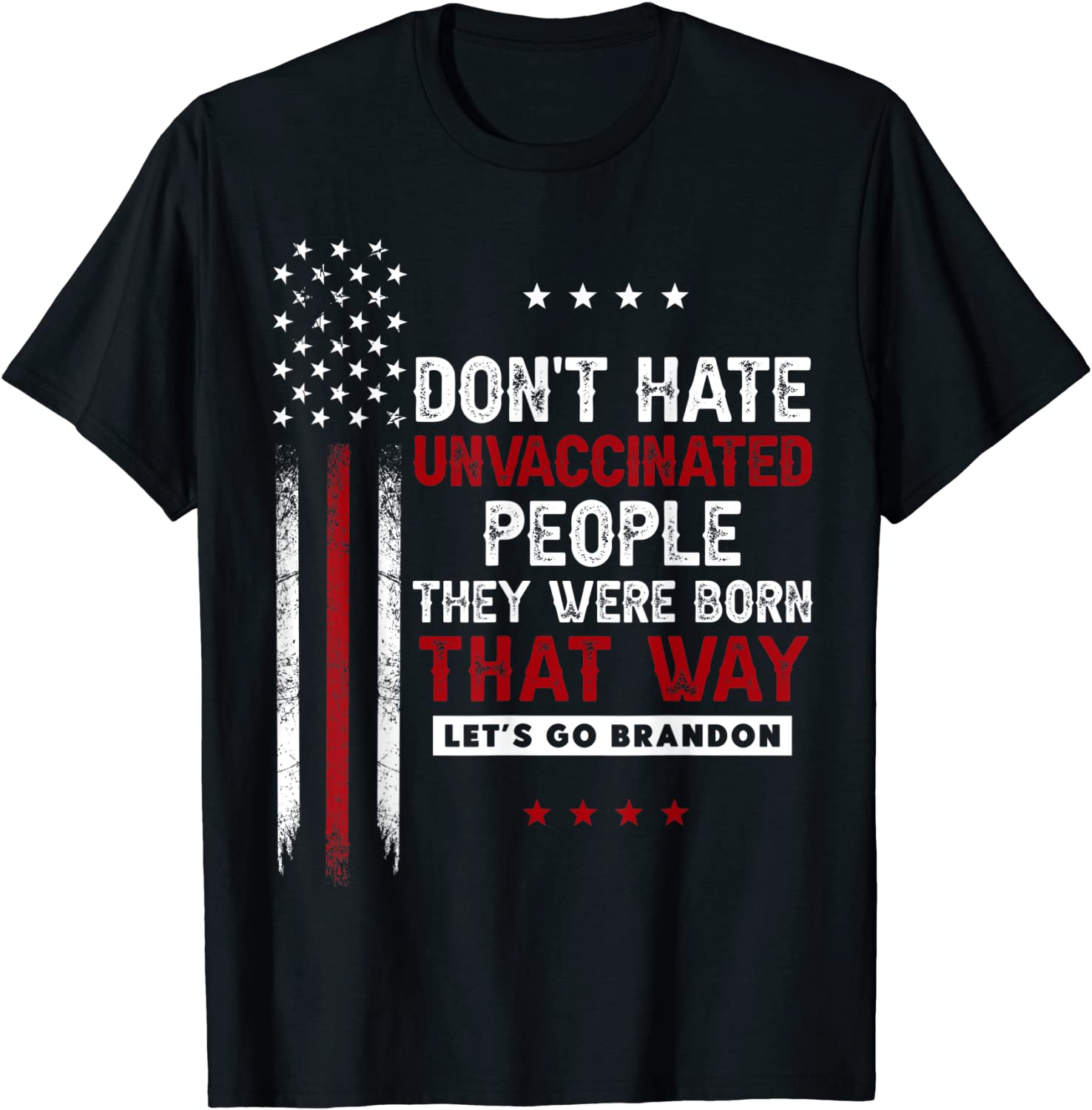 Don't Hate Unvaccinated People They Were Born That Way T-Shirt