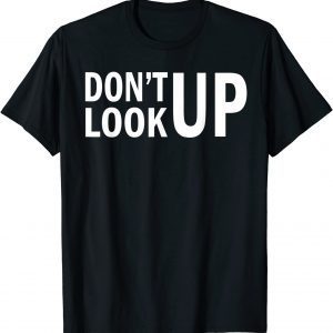 Don't Look Up 2022 Shirt