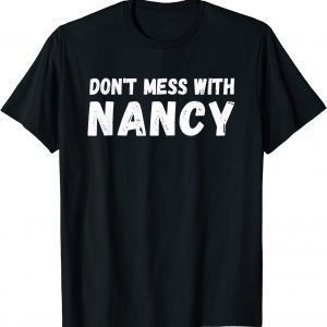 Don't Mess With Nancy Anti Trump 2022 Shirt