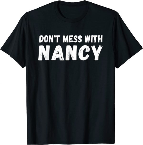 Don't Mess With Nancy Anti Trump 2022 Shirt