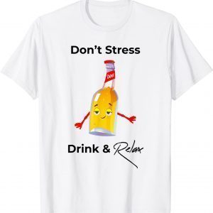 Don't Stress Drink & Relax 2022 Shirt