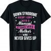Down Syndrome Doesn't Come With A Manual - T21 Awareness 2022 Shirt