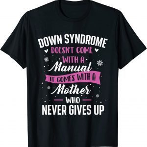 Down Syndrome Doesn't Come With A Manual - T21 Awareness 2022 Shirt