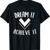 Dream it achieve it Motivation Affirmation Message 2022 Shirt