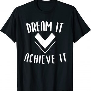 Dream it achieve it Motivation Affirmation Message 2022 Shirt