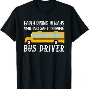 Early rising always smiling-safe driving School-Bus Driver Unisex Shirt