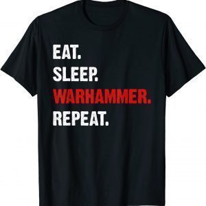 Eat Sleeps Warhammers Repeats T-Shirt