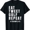 Eat Tweet Golf Repeat T-Shirt