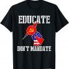 Educate Dont Mandate American Flag Vaccine Classic Shirt