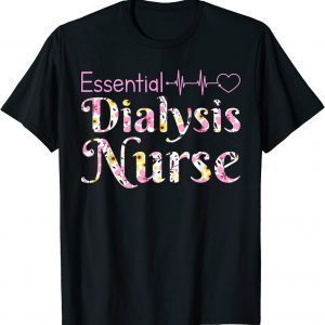Essential Dialysis Nurse Hemodialysis Kidney Dialysis Nurse 2022 Shirt
