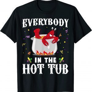 Everybody In The Hot Tub Mardi Gras Crawfish Cajun Classic T-Shirt