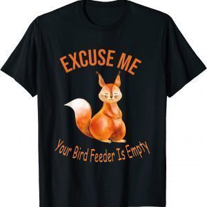 Excuse Me Your Bird Feeder Is Empty, Bird Lover Classic Shirt