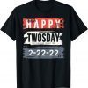 February 22nd 2022 - 2-22-22 Happy Twosday 2022 Classic Shirt