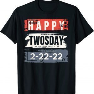 February 22nd 2022 - 2-22-22 Happy Twosday 2022 Classic Shirt