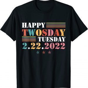 February 2nd 2022 - 2-22-22 Funny Happy Twosday 2022 Classic Shirt