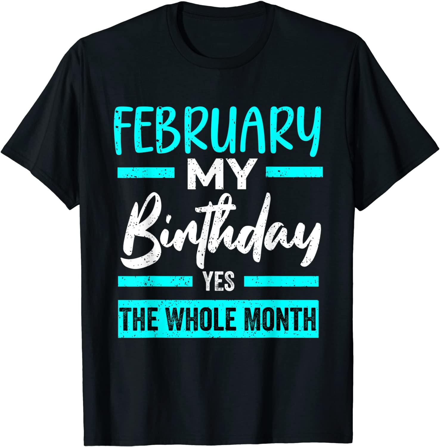 February Is My Birthday The Whole Month January Birthday Limited Shirt