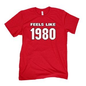 Feels Like 1980 Gift Shirt