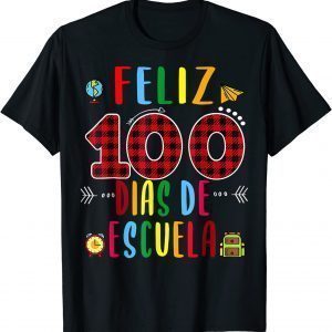 Feliz 100 Dias De La Escuela 100 Days Of School Spanish 2022 Shirt