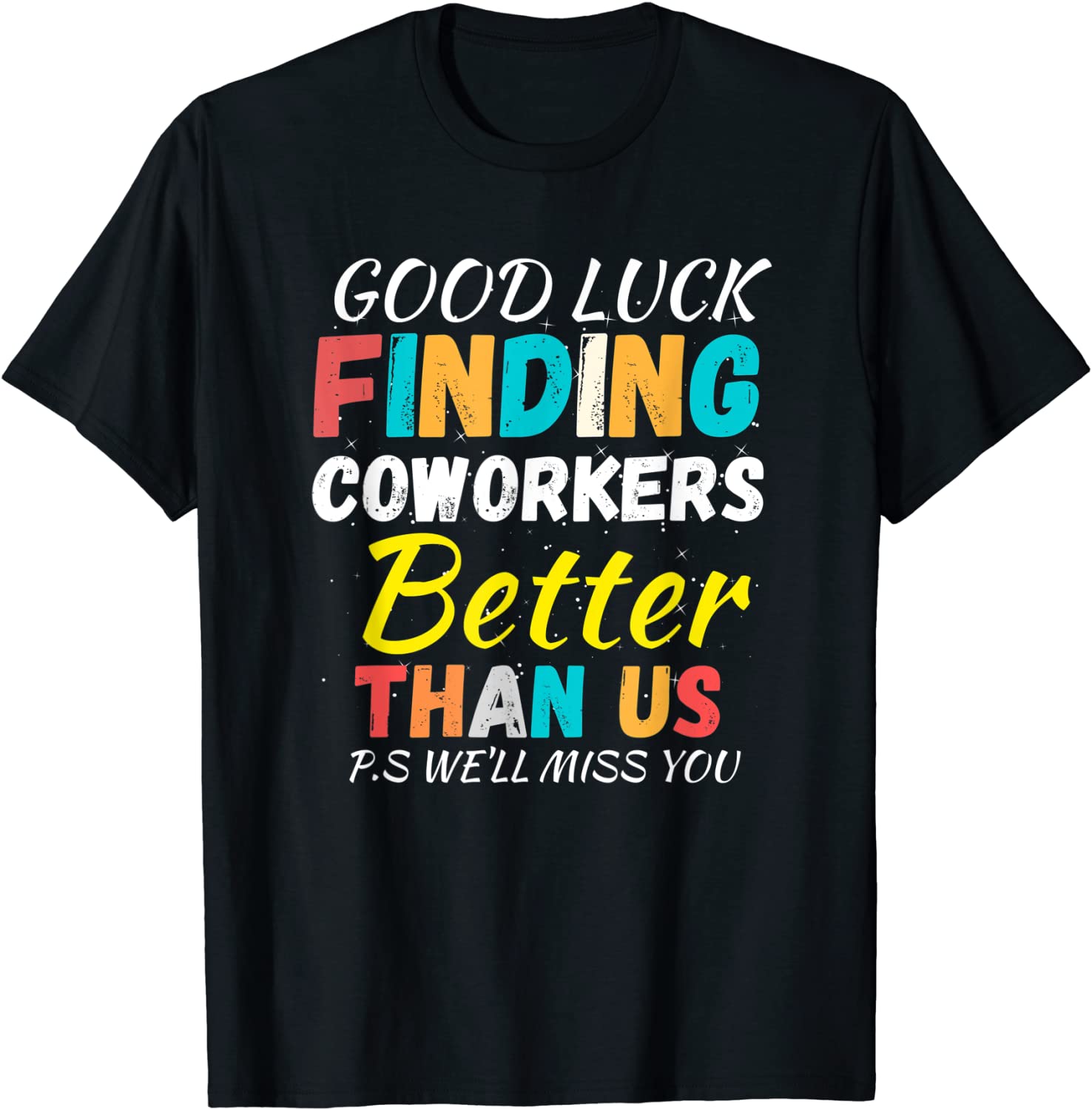 Finding Coworkers Better Than Us . Coworkers Quotes Classic Shirt