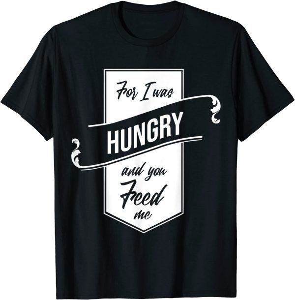 'For I Was Hungry And You Feed Me' Refugee Care Classic Shirt