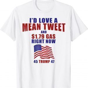 Fourth of July Pro Trump Gas Prices Mean Tweet 45 47 Gift Shirt