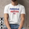 Freedom Matters 2022 Shirt
