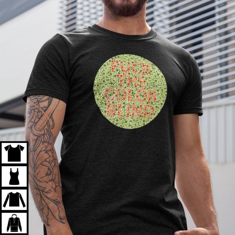 Fuck The Colorblind Color Blind Test Classic Shirt Teeducks