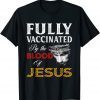 Fully vaccinated by the blood of Jesus 2022 T-Shirt