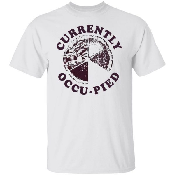 Currently Occu-Pied 2022 Shirt