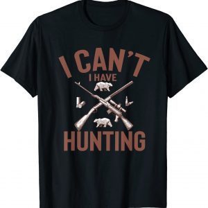 Geek I Can't I Have Hunting 2022 Shirt