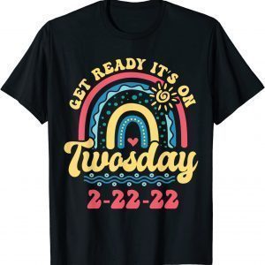 Get Ready It's On Twosday 2-22-22 February 2nd 2022 Classic Shirt