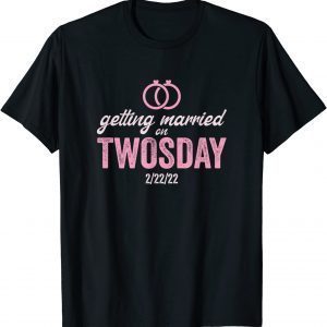 Getting Married on Twosday 2-22-2022 Marriage Classic Shirt