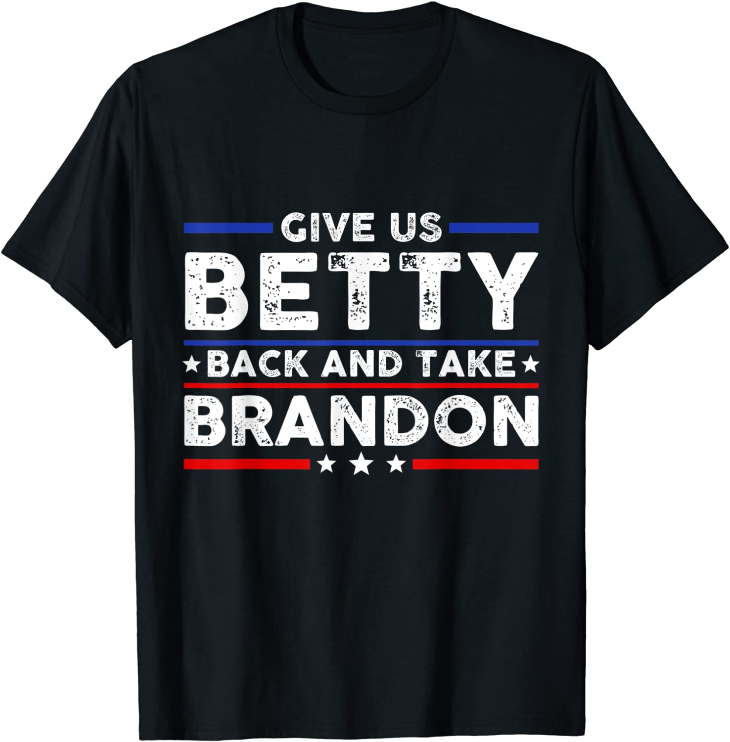 Give Us Betty Back And Take Brandon Gift Shirt