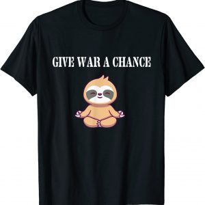 Give War A Chance Sloth Classic Shirt