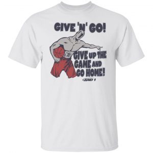 Given N Go Give Up The Game And Go Home 2022 shirt