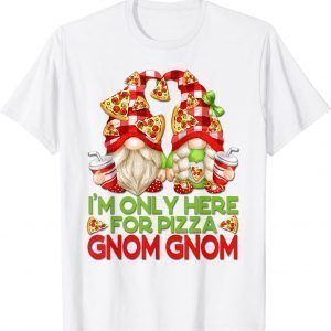 Gnome Couple For Pizza Day - I'm Only Here For Pizza T-Shirt