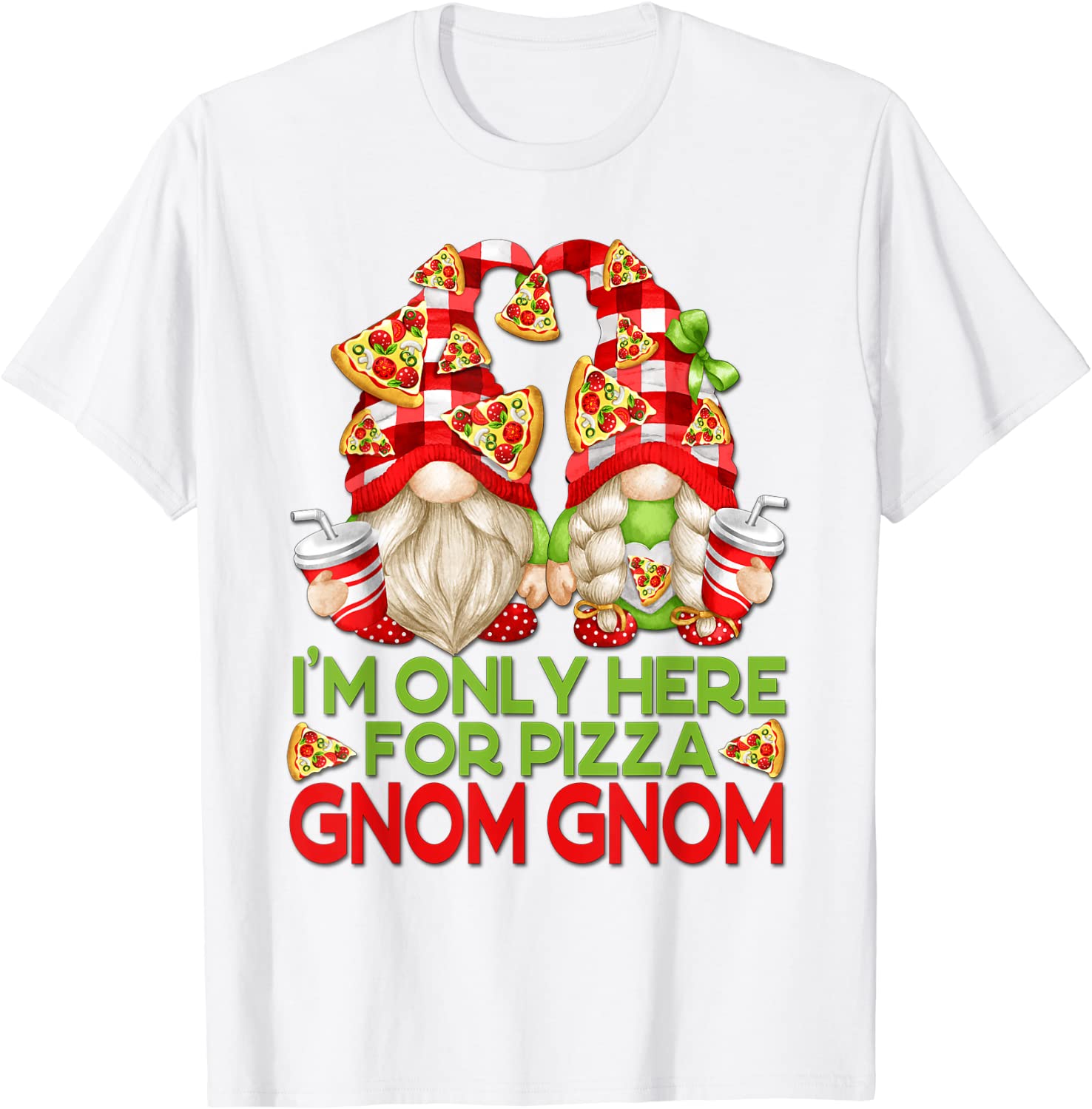 Gnome Couple For Pizza Day - I'm Only Here For Pizza T-Shirt
