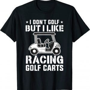 Golfing Apparel I Like Racing Golf Cart 2022 Shirt