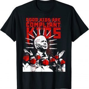 Good Kids Are Compliant Biden 2022 Shirt