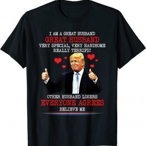 Great Husband Everybody Agrees Trump Valentines T-Shirt