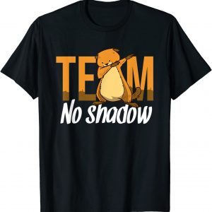 Groundhog Day Team No Shadow Dabbing Unisex Shirt