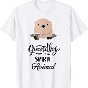 Groundhog Is My Spirit Animal Forecasting 2022 Shirt