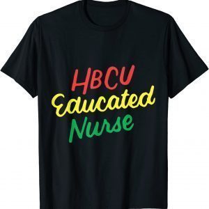 HBCU Educated Nurse Gift Shirt