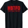 HBTFD That’s What I Told Em HBTFD 2022 Shirt